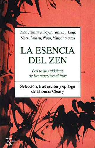 La esencia del Zen: Los textos clásicos de los maestros chinos