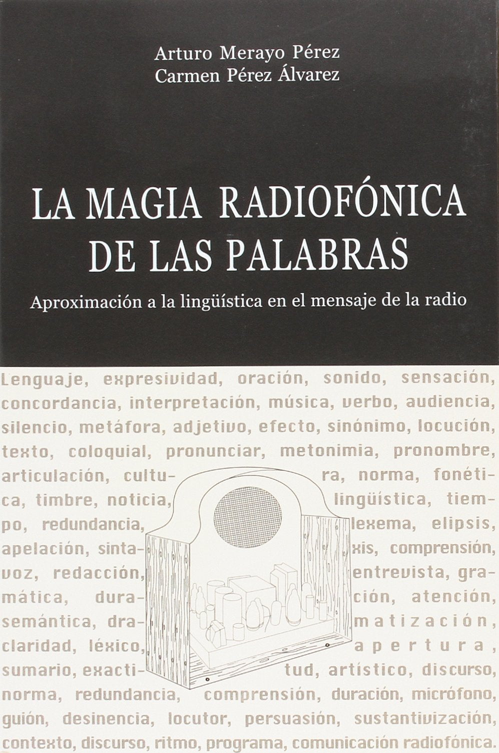 La magia radiofonica de las palabras: aproximacion a la linguistica en el mensaje de la radio