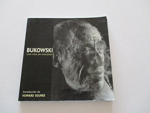 Bukowski: Una Vida En Imagenes