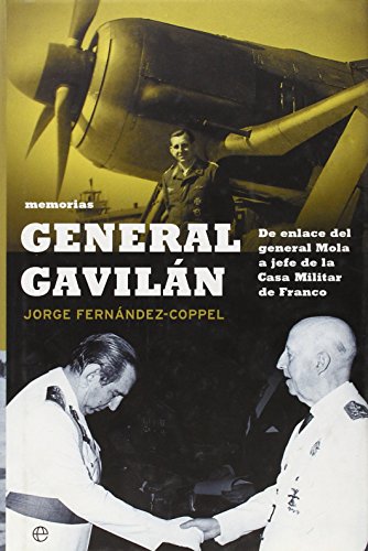 General Gavilan: Memorias: de Enlace del General Mola a Jefe de La Casa Militar de Franco