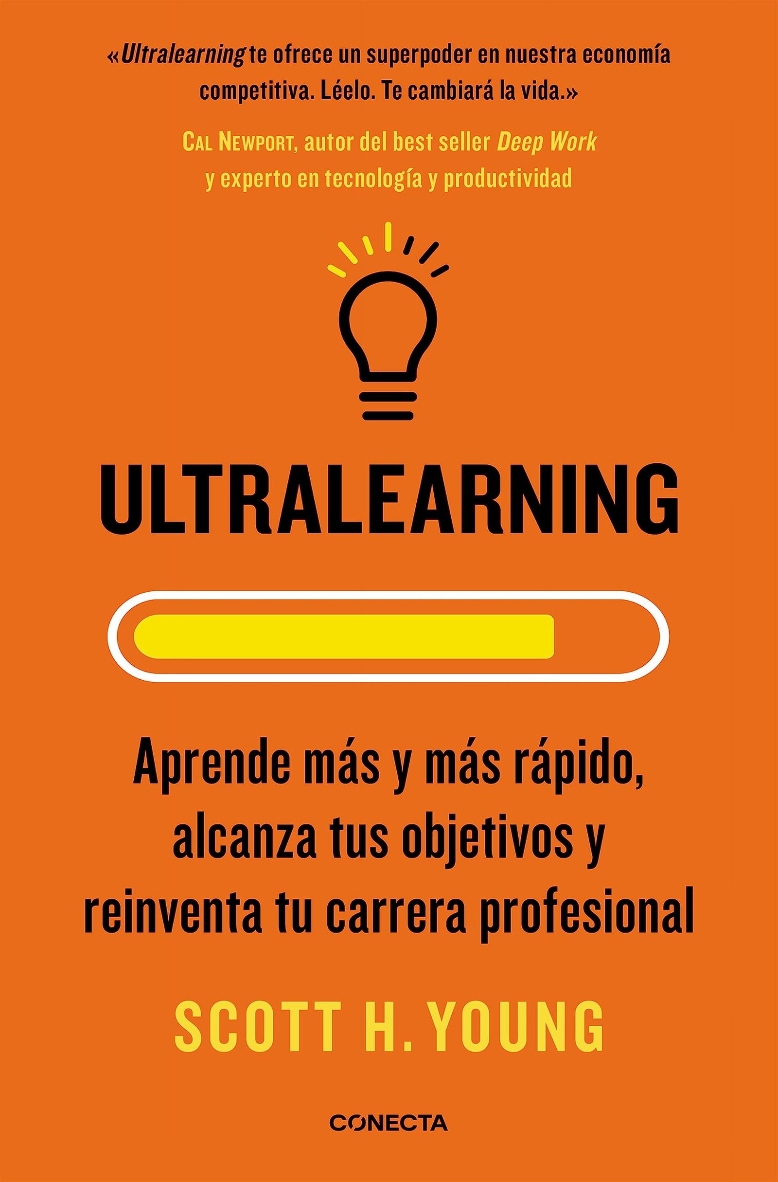 Ultralearning: Aprende más y más rápido, alcanza tus objetivos y reinventa tu carrera profesional (Conecta)