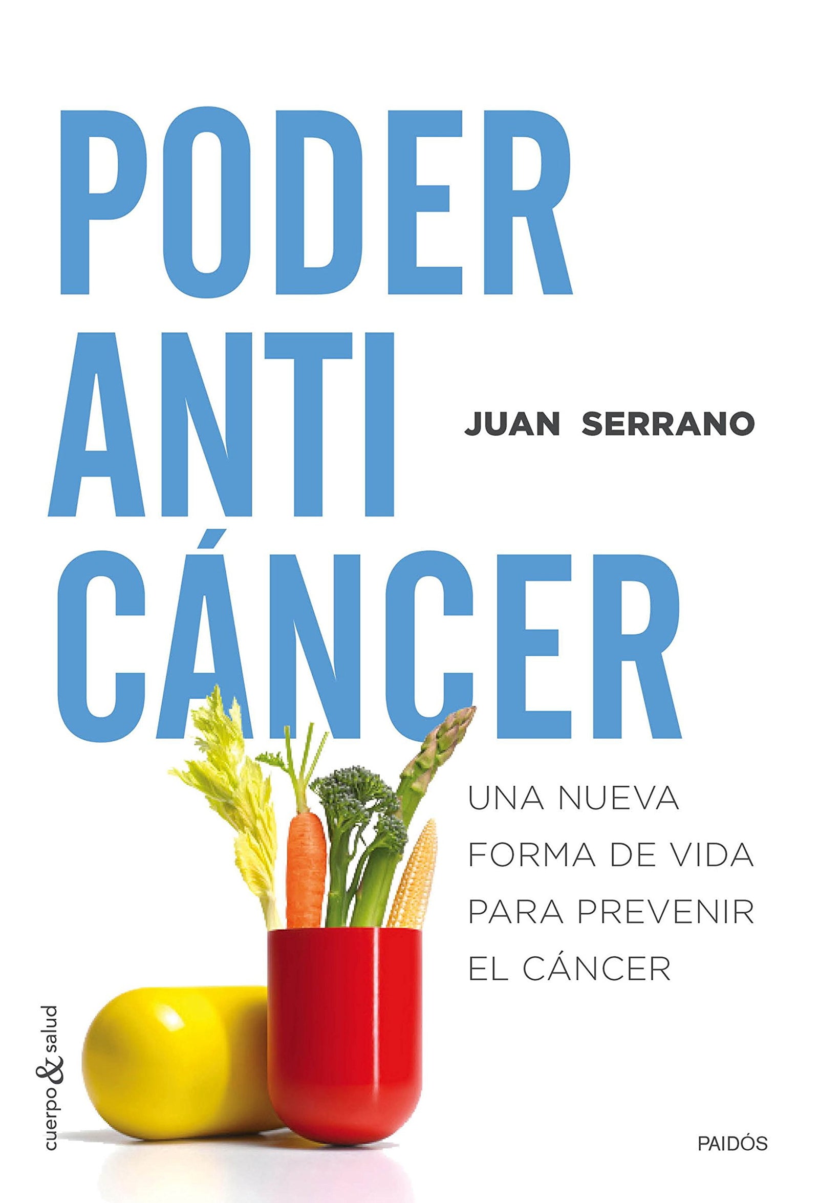 Poder anticáncer: Una nueva forma de vida para prevenir el cáncer (Cuerpo y Salud)