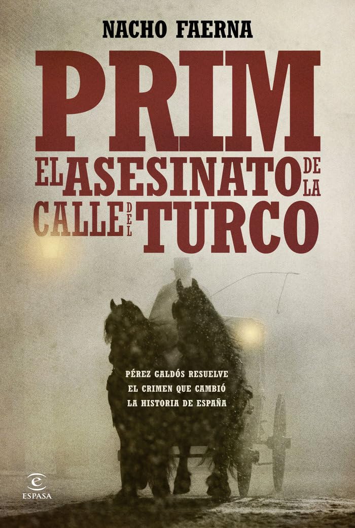 Prim. El asesinato de la calle del Turco (ESPASA NARRATIVA)