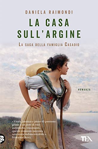 La casa sull'argine. La saga della famiglia Casadio (Narrativa best seller)