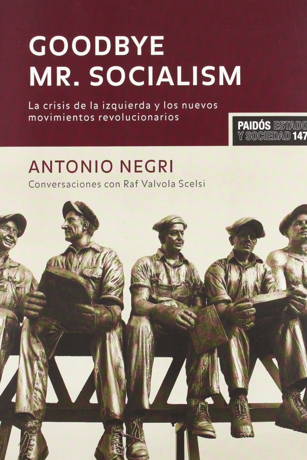 Goodbye Mr. Socialism: La crisis de la izquierda y los nuevos movimientos revolucionarios: 1 (Estado y Sociedad)