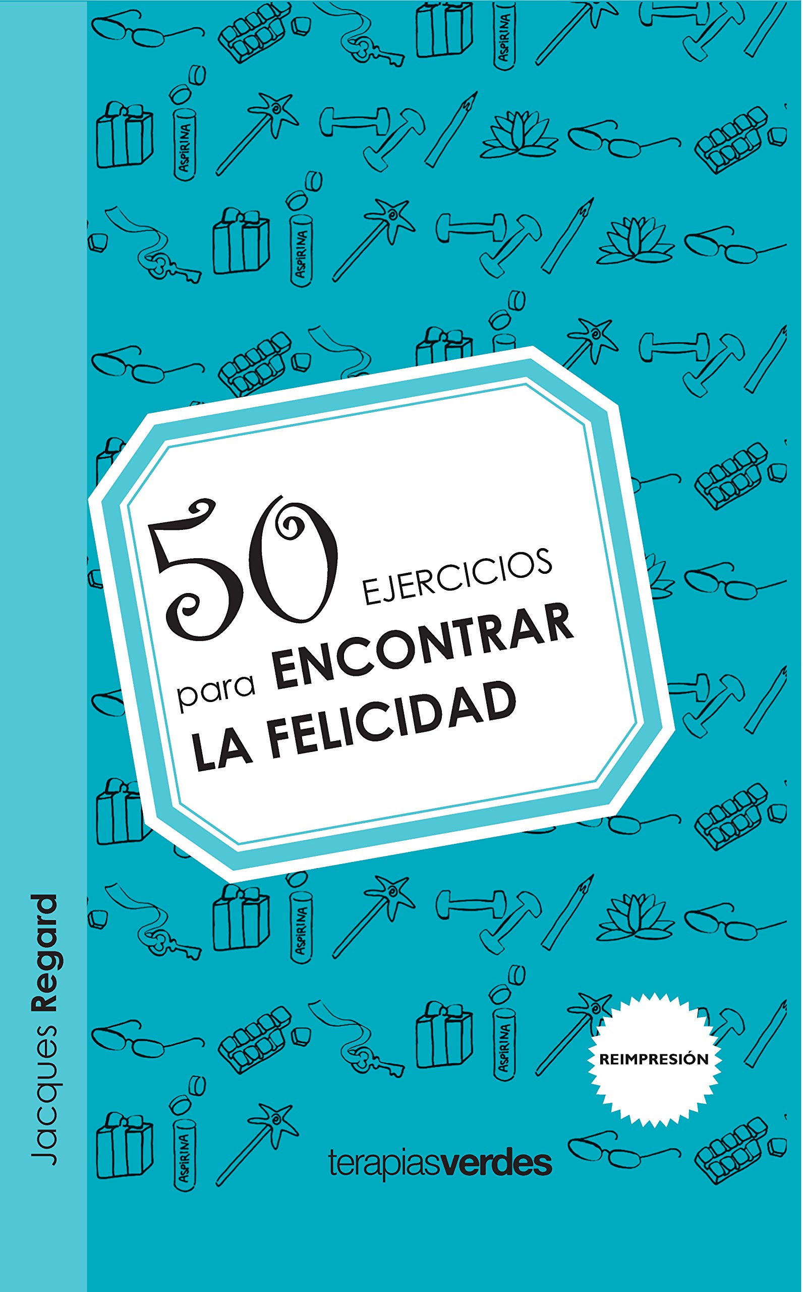 50 ejercicios para encontrar la felicidad (Terapias 50 Ejercicios)