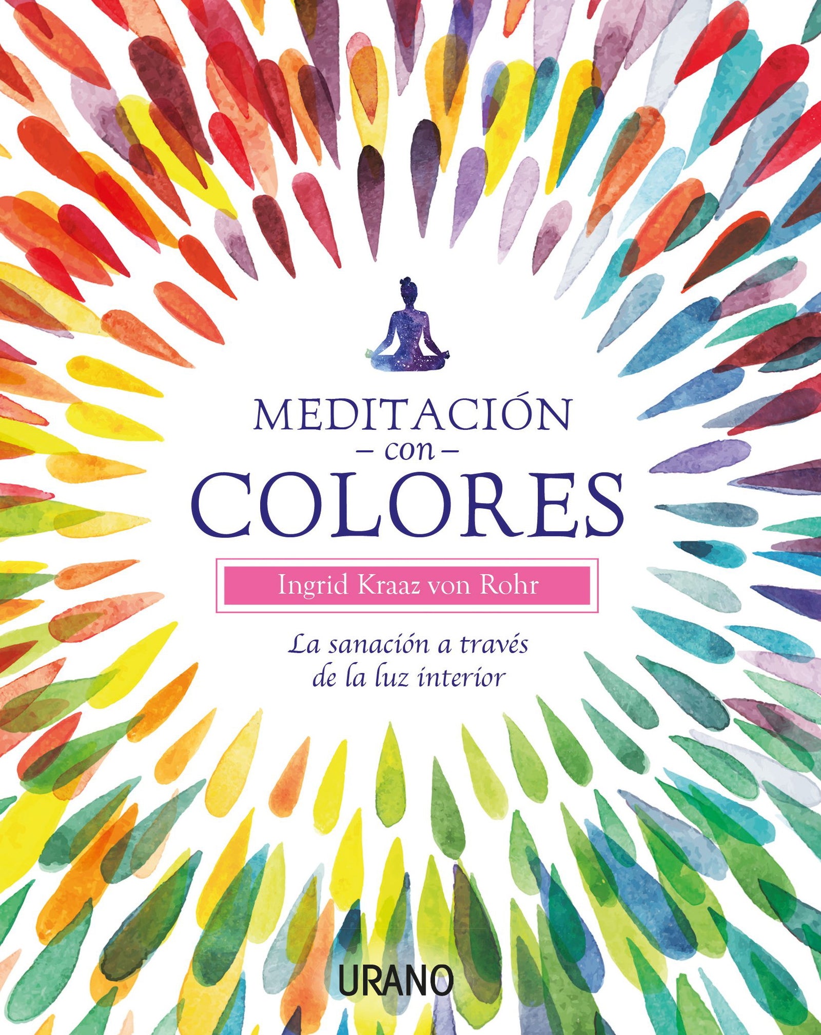 Meditación con colores: La sanación a través de la luz interior (Crecimiento personal)