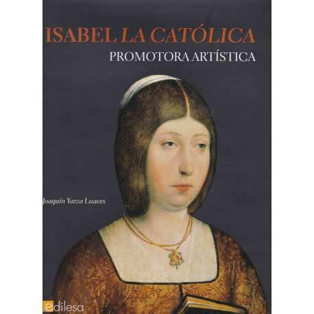 Isabel La Catolica. Promotora Artistica