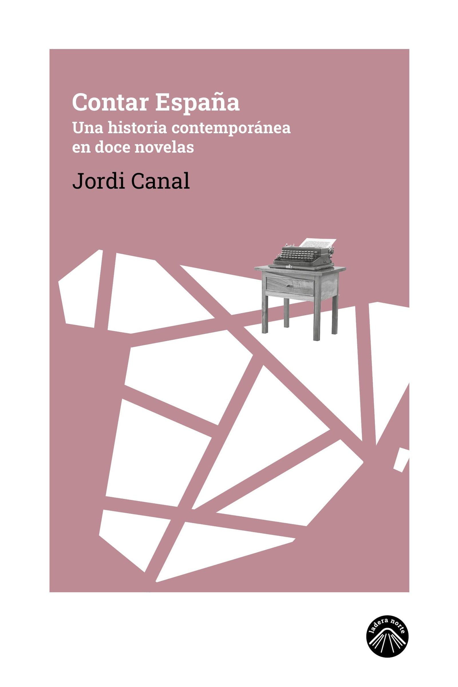 Contar España: Una historia contemporánea en doce novelas (La espuma de los días)