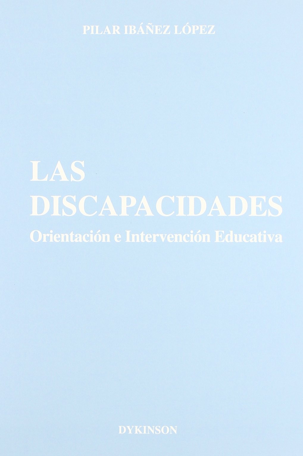 Las discapacidades: orientación e intervención educativa (SIN COLECCION)