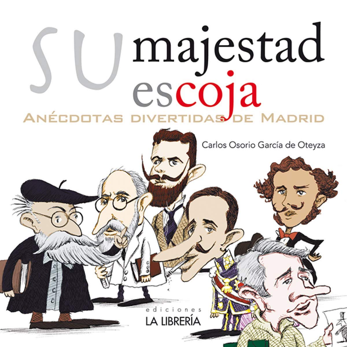 Su majestad escoja. Anécdotas divertidas de Madrid (SIN COLECCION)