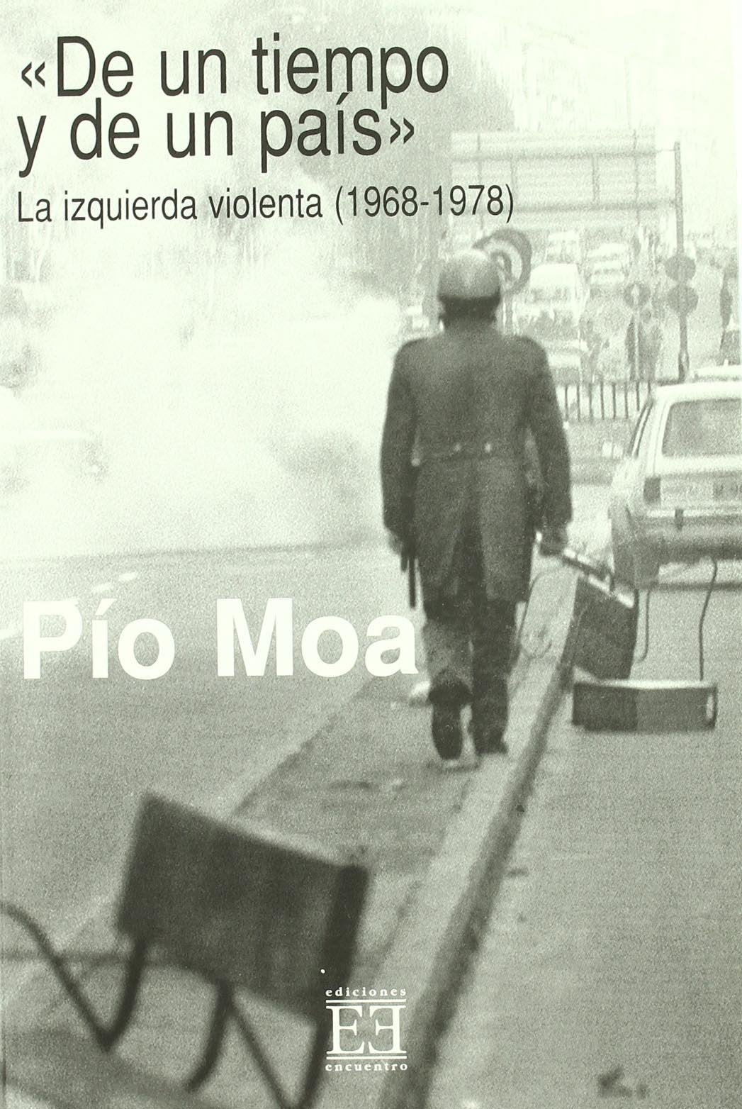 De un tiempo y de un país. La izquierda violenta (1968-1978)