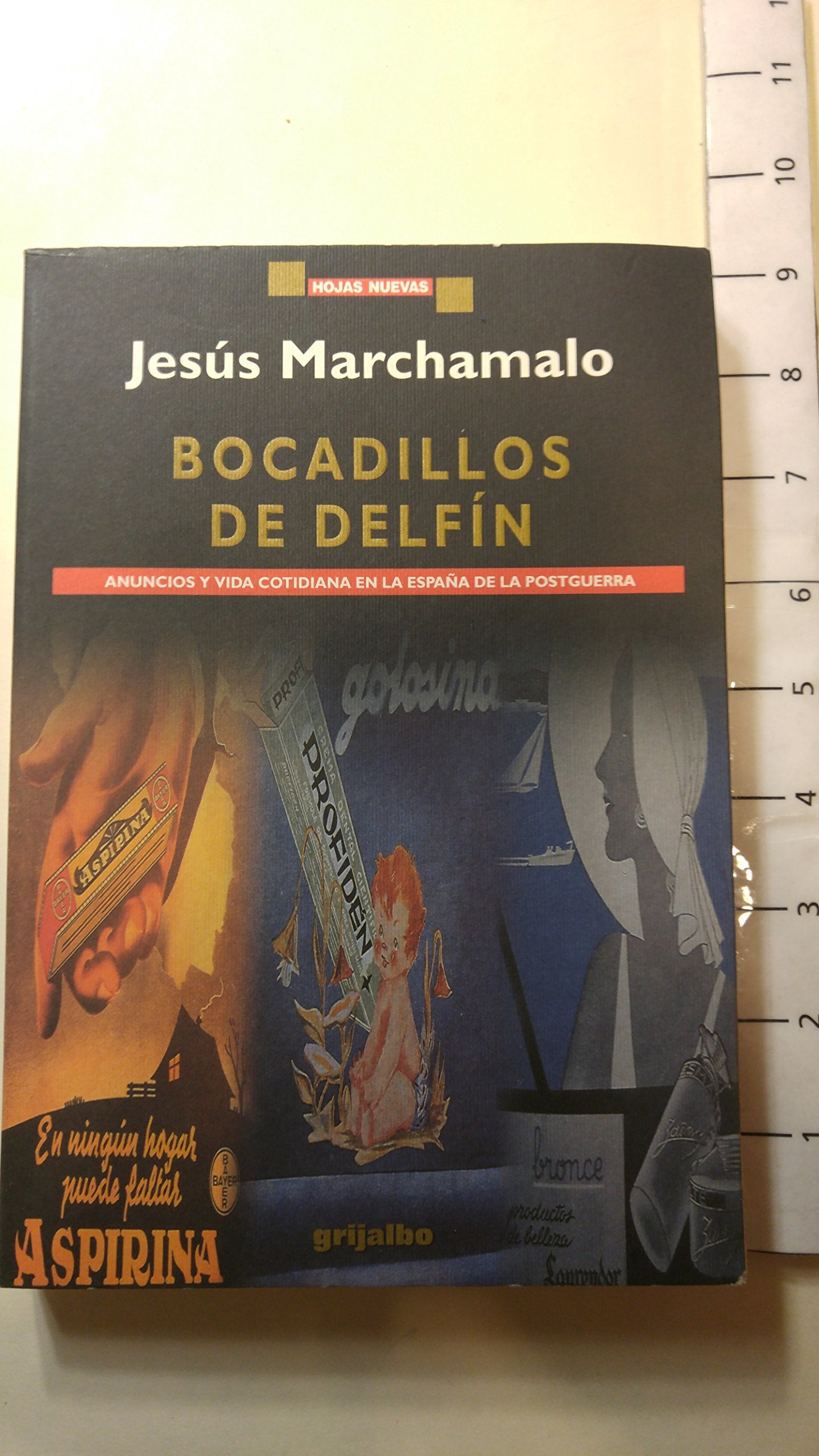 Bocadillos De Delfin . Anuncios Y Vida Cotidiana En La Espana De La Postguerra