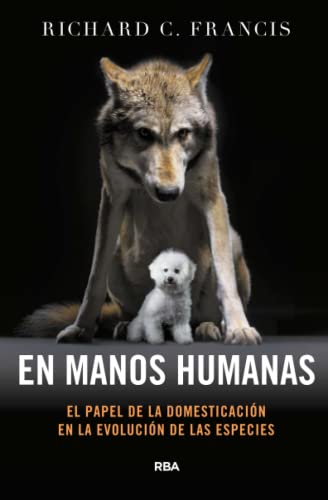 En manos humanas. El papel de la domesticación en la evolución de las especies.