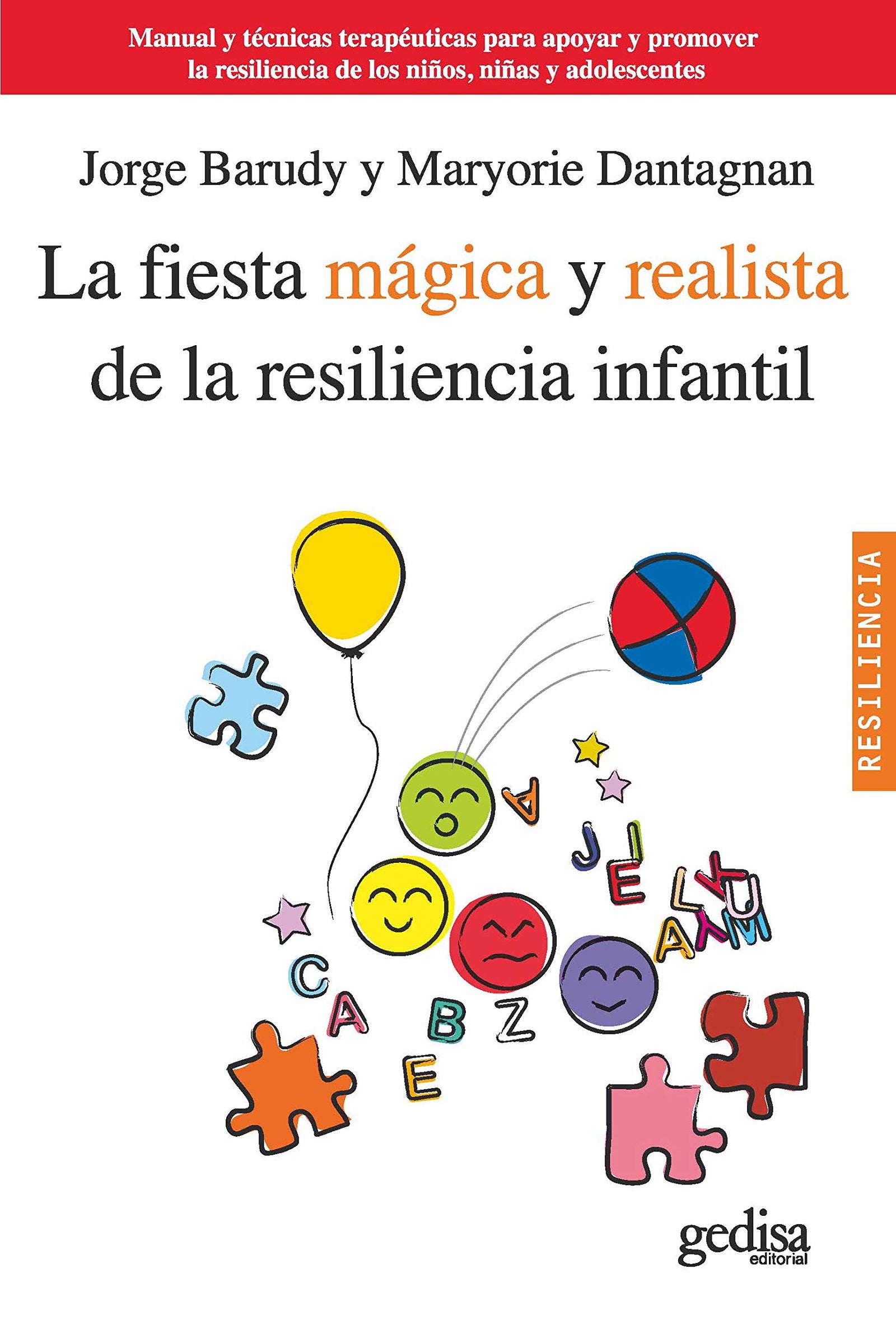 La fiesta mágica y realista de la resiliencia infantil: Manual y técnicas terapéuticas para apoyar y promover la resiliencia de los niños, niñas y adolescentes (Psicología Resiliencia) - 9788497846134