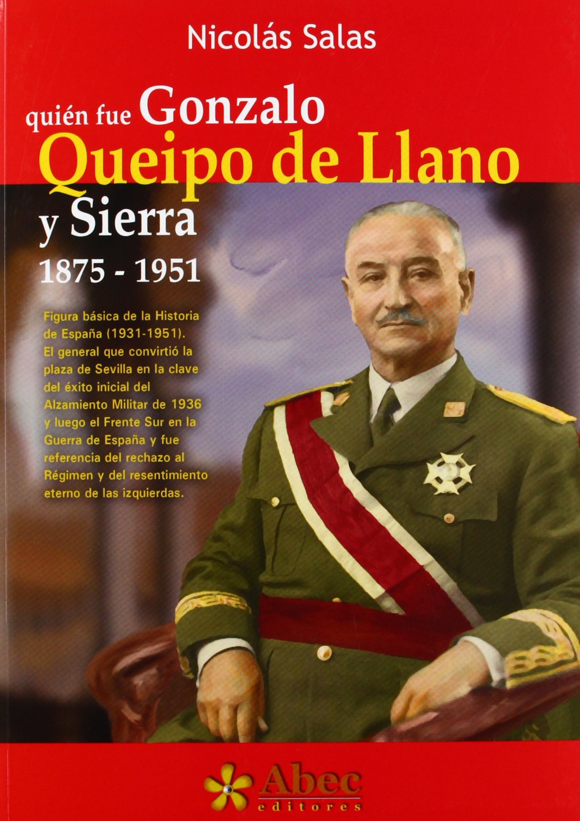 Quién Fue Gonzalo Queipo De Llano Y Sierra 1875-1951 (ABEC)