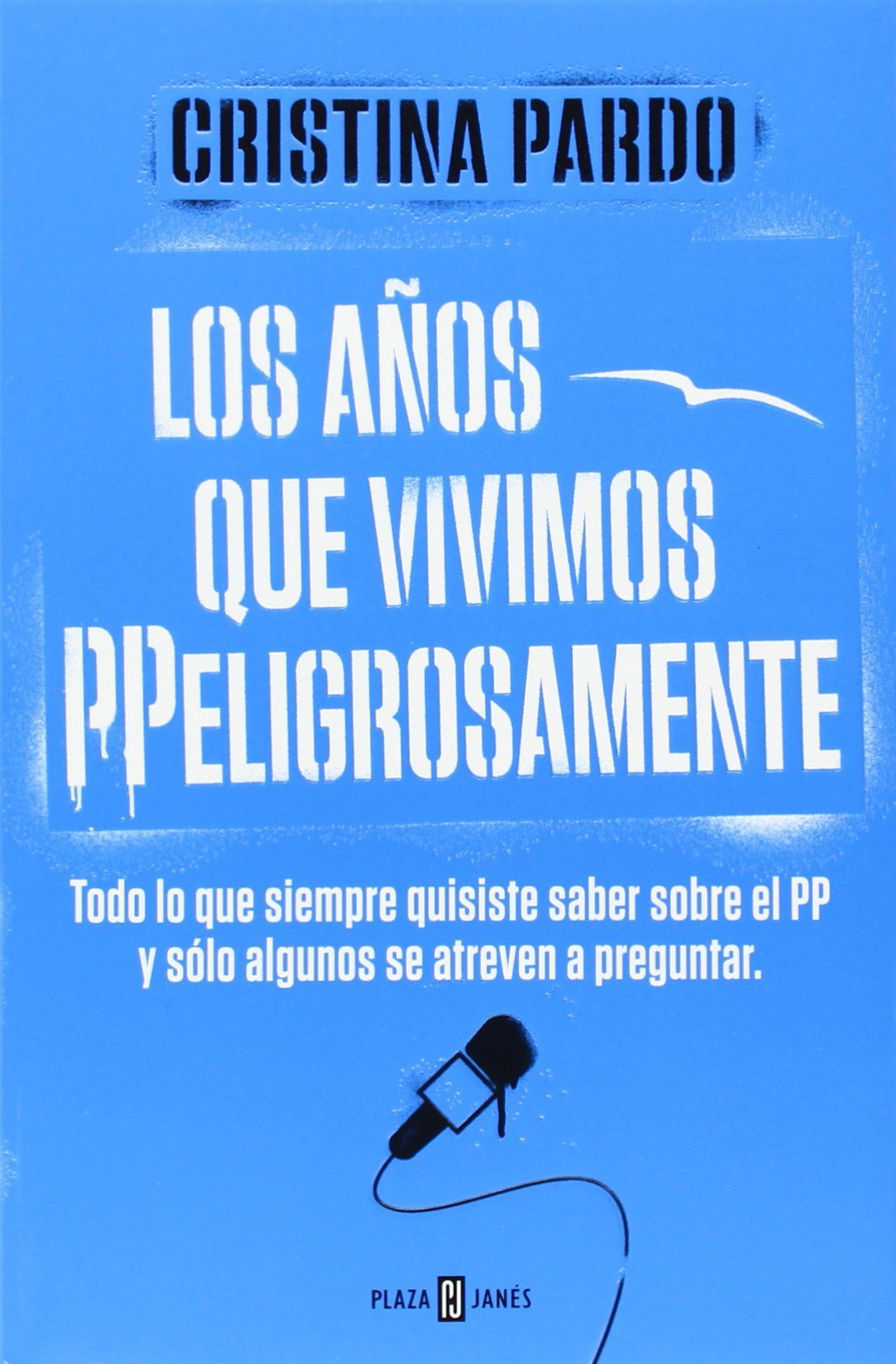 Los años que vivimos PPeligrosamente: Todo lo que siempre quisiste saber sobre el PP y sólo algunos se atreven a preguntar (Obras diversas)