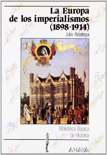 La Europa de los imperialismos (1898-1914) (Historia - Biblioteca Básica De Historia - Serie «General»)