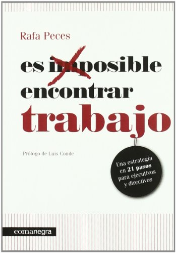 Es posible encontrar trabajo: Una estrategia en 21 pasos para ejecutivos y directivos (ENSAYO)