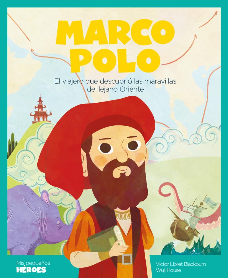 Marco Polo.El viajero que descubrió las maravillas del lejano Oriente | Cuentos para niños para conocer a los grandes personajes de la historia y los ... que los inspiraron.: 2 (Mis pequeños héroes)