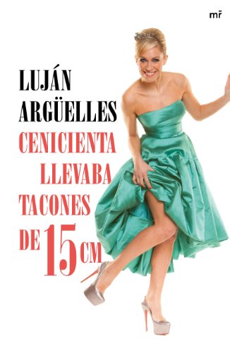 Cenicienta llevaba tacones de 15 cm (SIN COLECCION)