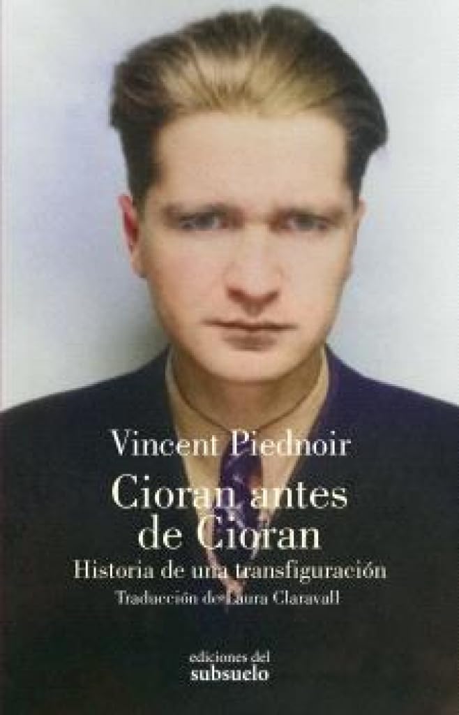 Cioran antes de Cioran: Historia de una transfiguración (Ensayo)