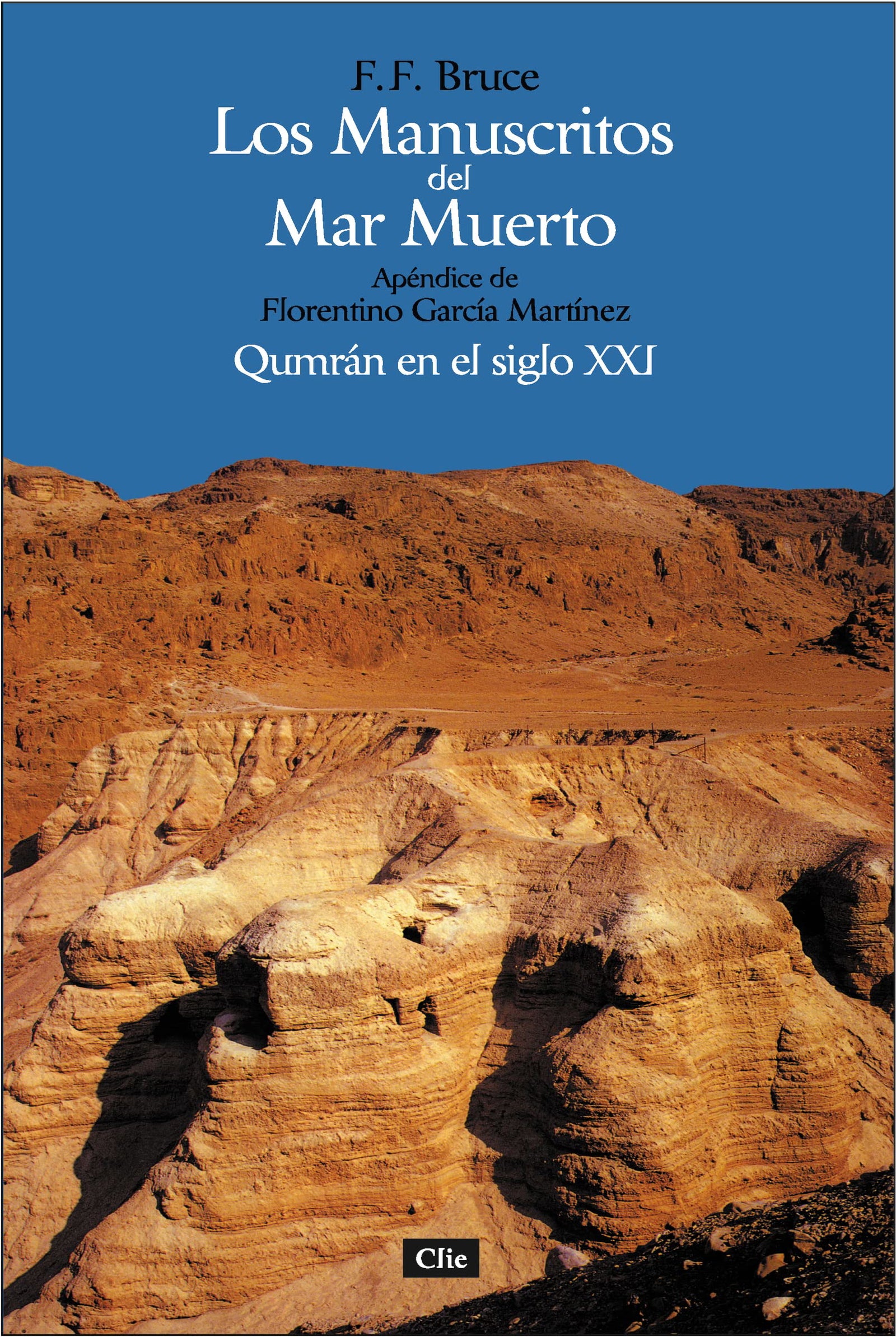 Los manuscritos del mar muerto: Qumrán en el siglo XXI. Apéndice de Florentino García Martínez (HISTORIA)