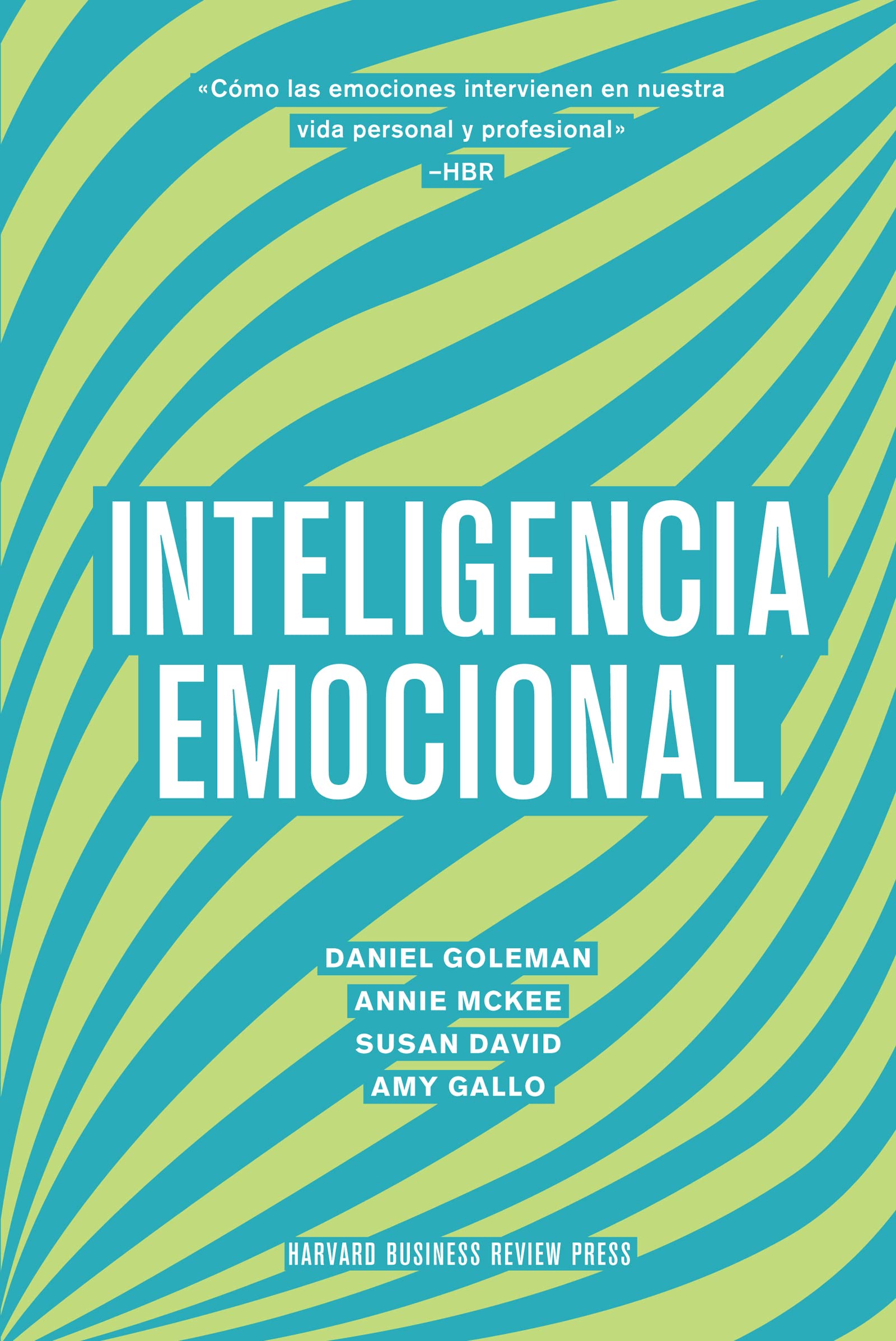 Inteligencia Emocional: Cómo las emociones intervienen en nuestra vida laboral y personal: Cómo las emociones intervienen en nuestra vida personal y profesional (Monografías)