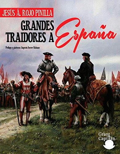 GRANDES TRAIDORES A ESPAÑA: PORQUE CONOCER QUIEN NOS TRAICIONA NOS HACE MÁS FUERTES (SIN COLECCION)