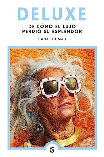 Deluxe: De cómo el lujo perdió su esplendor: 14 (Moda y memoria)
