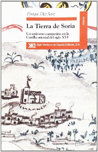 La tierra de Soria: Un universo campesino en la Castilla oriental del siglo XVI (Historia)