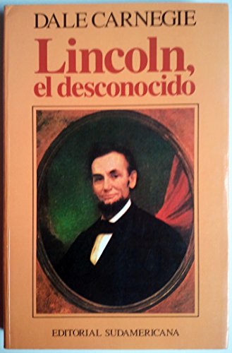 Lincoln, el desconocido / Lincoln the Unknown (Biografías y testimonios / Biographies and testimonies)