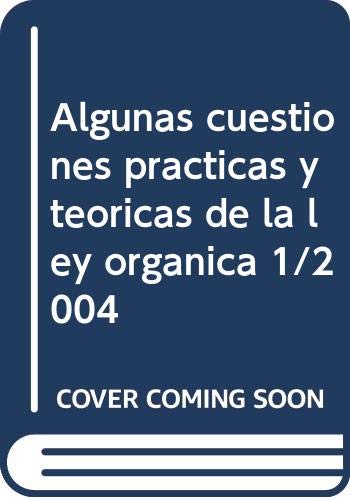 Algunas cuestiones practicas y teoricas de la ley organica 1/2004