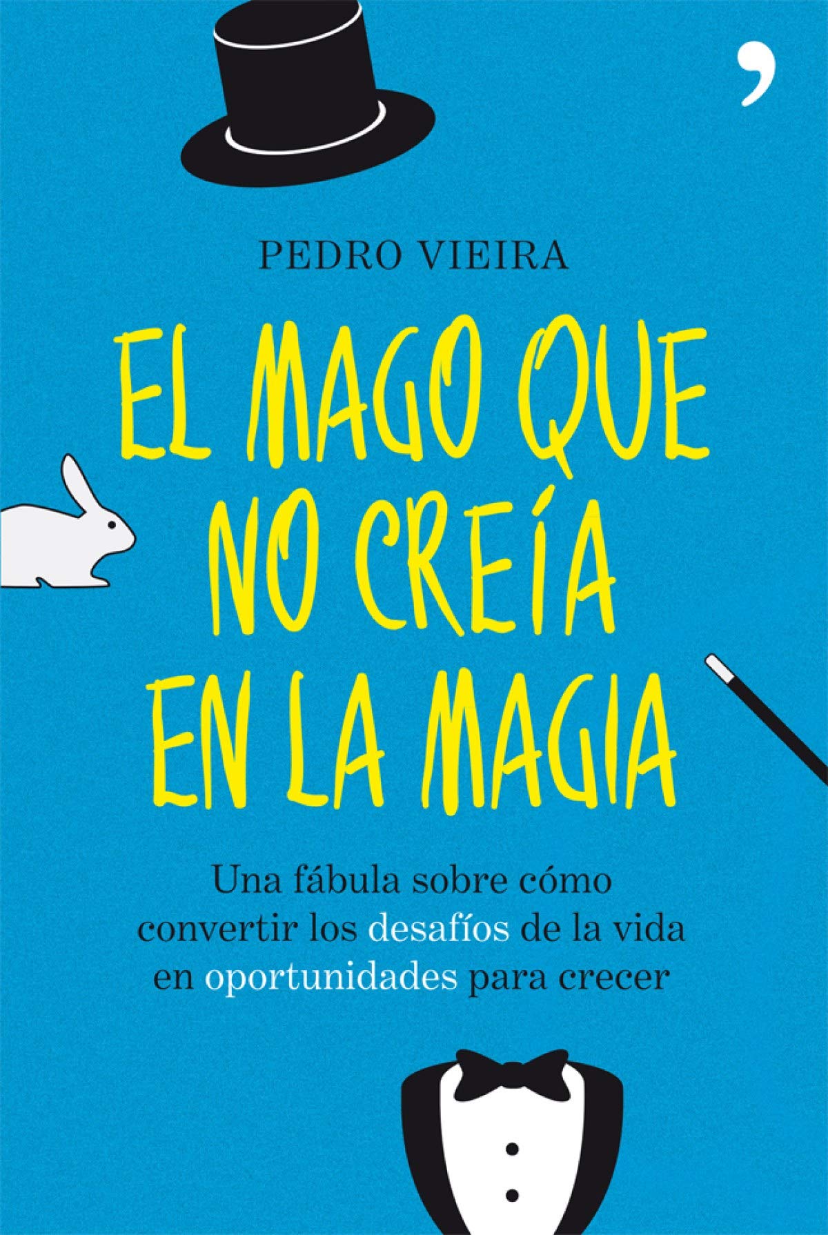El mago que no creía en la magia: Una fábula sobre cómo convertir los desafíos de la vida en oportunidades para cr (TH Fábula)
