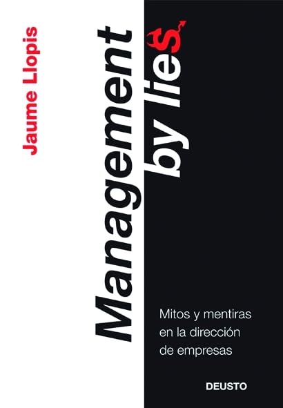 Management by lies: Mitos y mentiras en la dirección de empresas