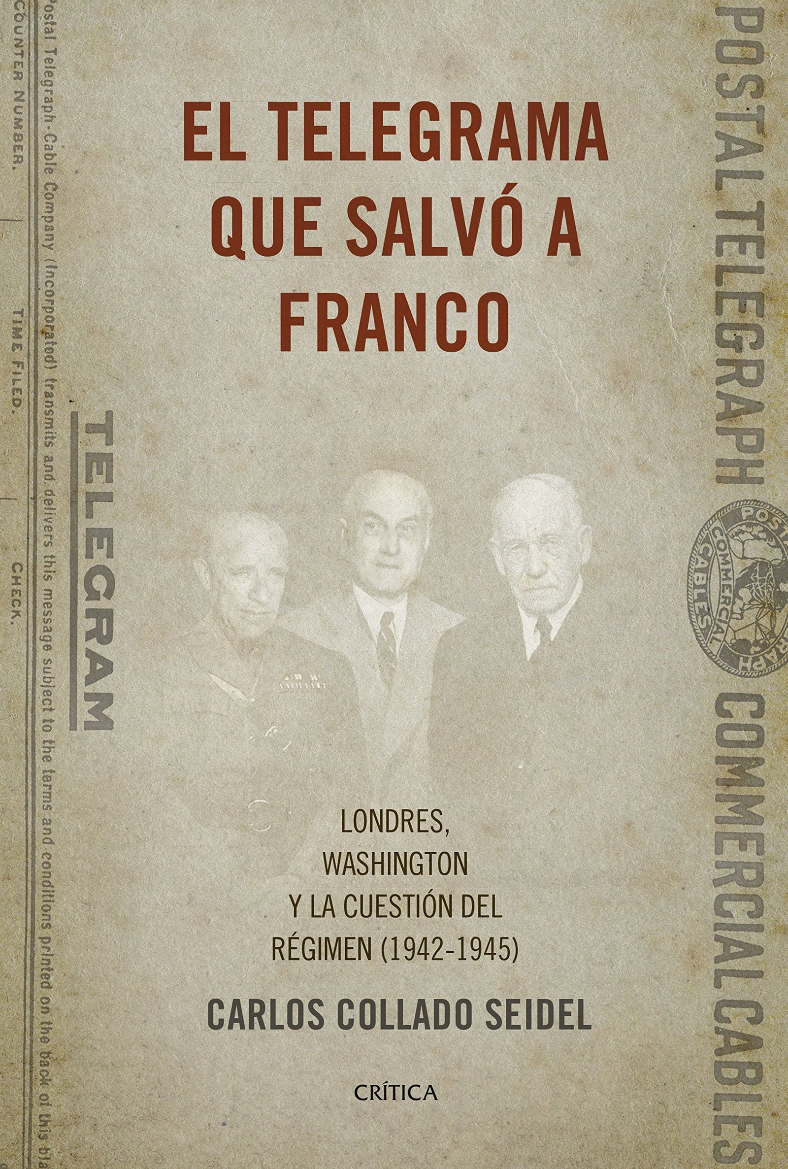 El telegrama que salvó a Franco: Londres, Washington y la cuestión del Régimen (1942-1945) (Contrastes)