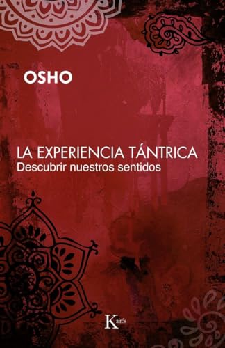 La experiencia tántrica: Descubrir nuestros sentidos (Sabiduría Perenne)