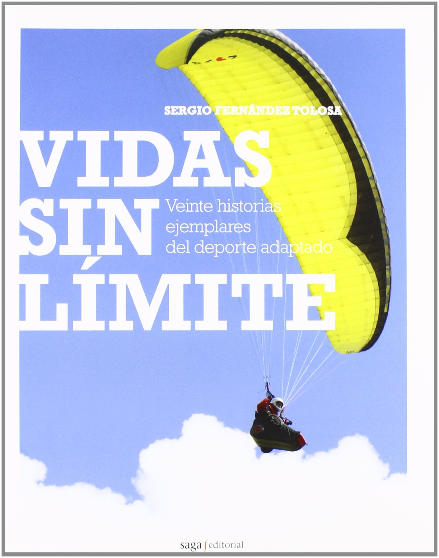 Vidas sin límite: Veinte historias ejemplares del deporte adaptado