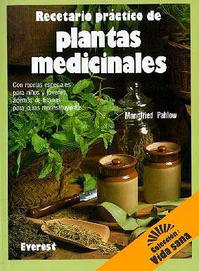 Recetario práctico de plantas medicinales: Con recetas especiales para niños y jóvenes, además de tisanas para curas reconstituyentes. (Vida sana)