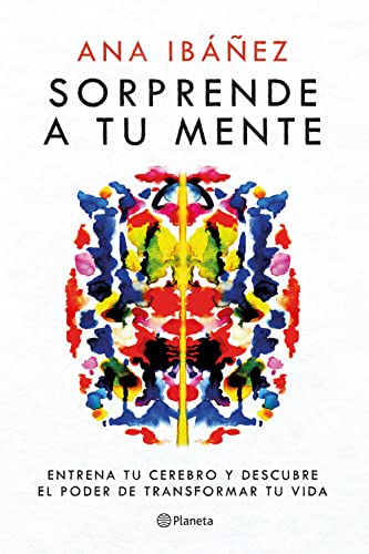 Sorprende a tu mente: Entrena tu cerebro y descubre el poder de transformar tu vida (No Ficción)