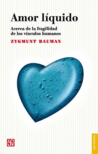 Amor líquido. Acerca de la fragilidad de los vínculos humanos
