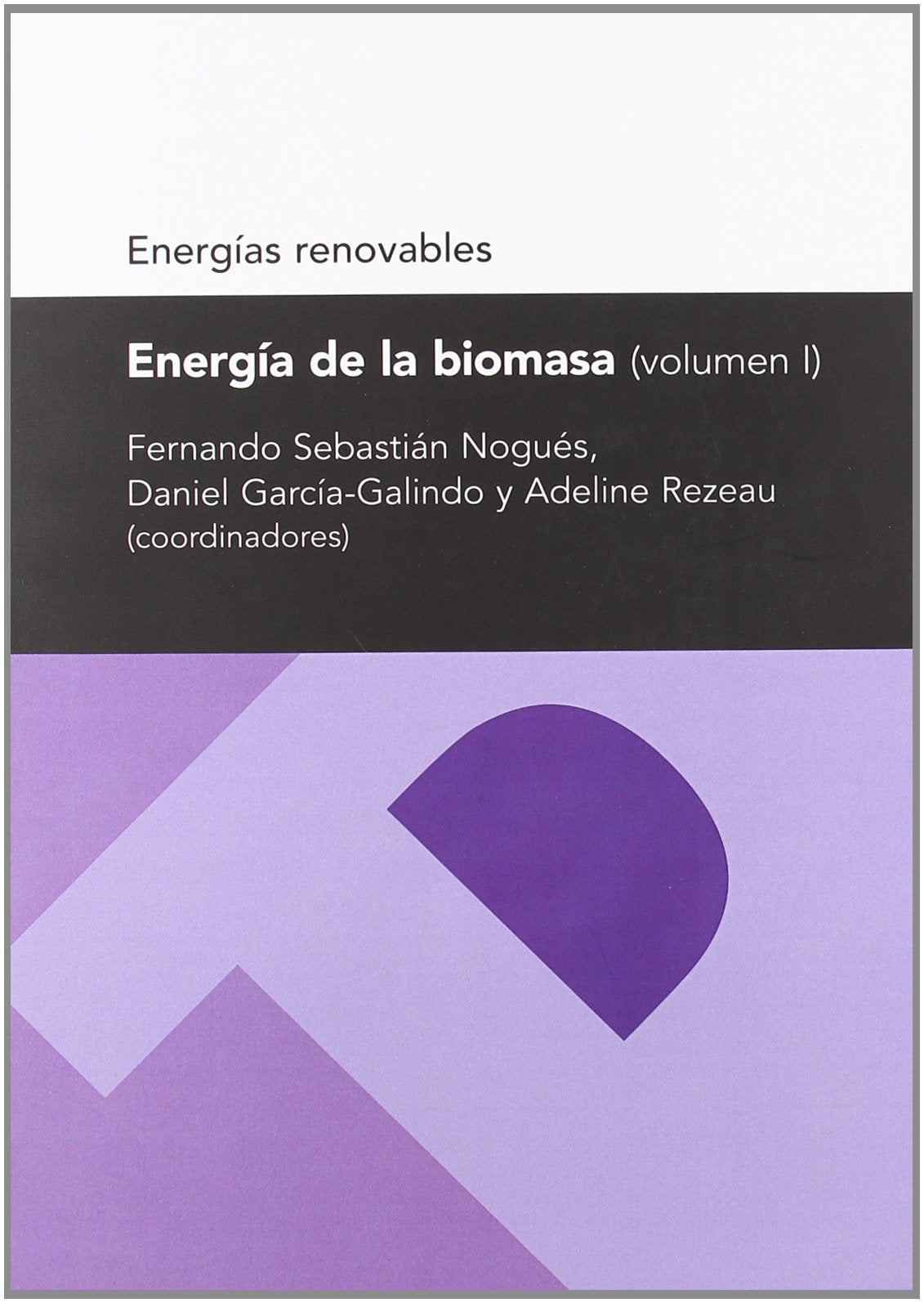 Energía de la biomasa I (Energías renovables) (Textos Docentes)