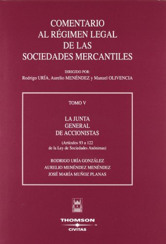 TOMO V. La Junta General de Accionistas - (Artículos 93 a 122 de la Ley de Sociedades Anónimas) (Comentarios Sociedades Mercantiles)