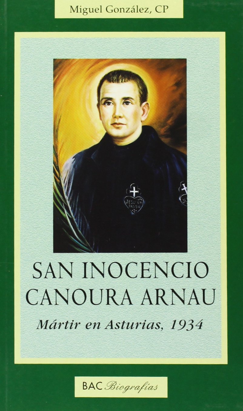 SAN INOCENCIO CANOURA ARNAU: Maartir En Asturias, 1934 (BIOGRAFÍAS)