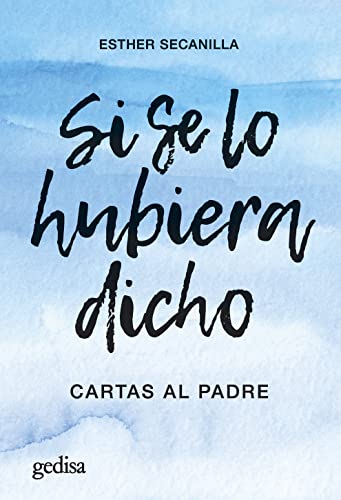 Si se lo hubiera dicho; Cartas al padre: 110508 (Parenting)