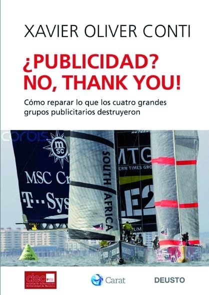 ¿Publicidad? No, thank you: Cómo reparar lo que los cuatro grandes grupos publicitarios destruyeron (Deusto)