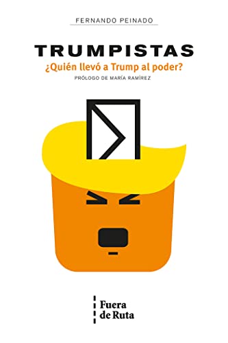 Trumpistas: ¿Quién llevó a Trump al poder? (SIN COLECCION)
