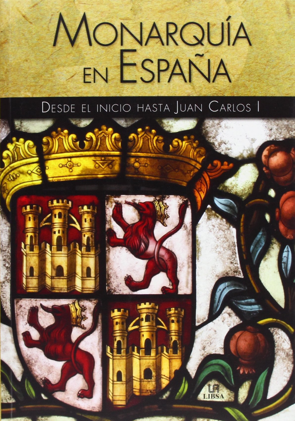 Monarquía en España: Desde el Inicio hasta Juan Carlos I (Historia de...)