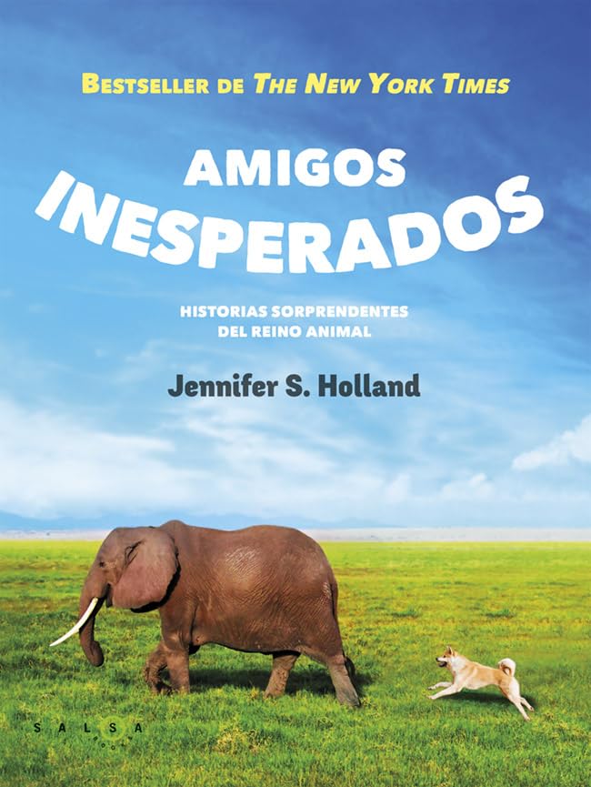 Amigos inesperados: Historias sorprendentes del reino animal (Salsa Books)
