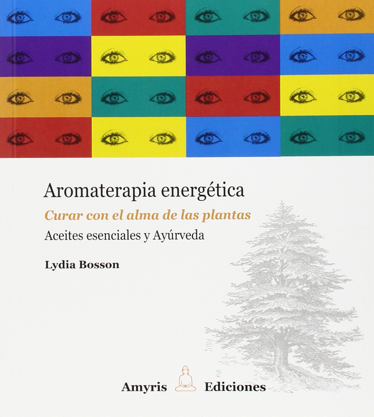 Aromaterapia Energética. Curar Con El Alma De Las Plantas. Aceites Esenciales Y (Los singulares)